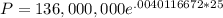 P=136,000,000e^{.0040116672*25}