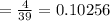 =\frac{4}{39} =0.10256