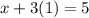 x+3(1)=5