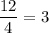 \dfrac{12}{4}=3