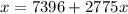 x = 7396 + 2775 x