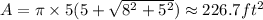 A=\pi \times 5(5+\sqrt{8^{2}+5^{2}})\approx226.7 ft^{2}