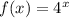 f(x)=4^x