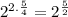 2 ^ { 2 .\frac { 5 } { 4 } } = 2 ^ { \frac { 5 } { 2 } }