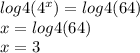 log4 (4 ^ x) = log4 (64)\\x = log4 (64)\\x = 3