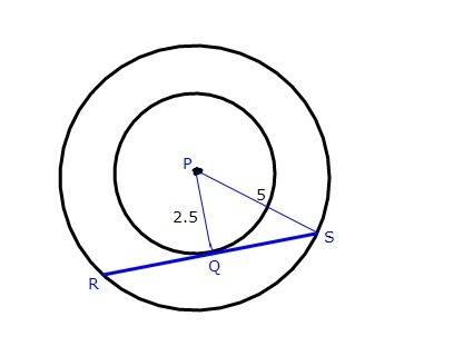 Point p is the center of two concentric circle pq =2.5 and ps= 5 rs is tangent to the smaller circle