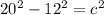 20^2-12^2=c^2