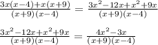 \frac{3x(x-4)+x(x+9)}{(x+9)(x-4)}=\frac{3x^2-12x+x^2+9x}{(x+9)(x-4)}\\\\\frac{3x^2-12x+x^2+9x}{(x+9)(x-4)}=\frac{4x^2-3x}{(x+9)(x-4)}