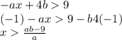 -ax+4b9\\ (-1) -ax9-b4 (-1)\\ x\frac{ab-9}{a}