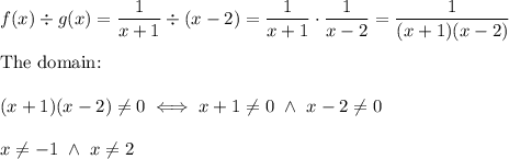 f(x)\div g(x)=\dfrac{1}{x+1}\div(x-2)=\dfrac{1}{x+1}\cdot\dfrac{1}{x-2}=\dfrac{1}{(x+1)(x-2)}\\\\\text{The domain:}\\\\(x+1)(x-2)\neq0\iff x+1\neq0\ \wedge\ x-2\neq0\\\\x\neq-1\ \wedge\ x\neq2