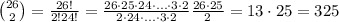 \binom{26}{2} = \frac{26!}{2!24!} = \frac{26\cdot 25 \cdot 24 \cdot \ldots \cdot 3\cdot 2}{2 \cdot 24 \cdot \ldots \cdot 3\cdot 2} \frac{26\cdot 25}{2} = 13\cdot 25 = 325