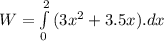W=\int\limits^{2}_{0} {(3x^2+3.5x).dx}