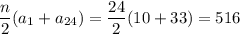 \dfrac{n}{2} (a_1+a_{24}) = \dfrac{24}{2} (10+33)= 516