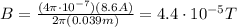 B=\frac{(4 \pi \cdot 10^{-7})(8.6 A)}{2 \pi (0.039 m)}=4.4 \cdot 10^{-5} T