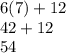 6(7)+12\\ 42+12\\ 54