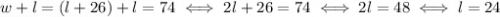 w+l = (l+26)+l=74 \iff 2l+26=74 \iff 2l = 48 \iff l=24