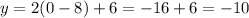 y=2(0-8)+6=-16+6=-10