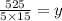 \frac{525}{5 \times 15}= y