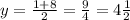 y=\frac{1+8}{2}=\frac{9}{4}=4\frac{1}{2}