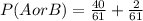 P(AorB)=\frac{40}{61}+\frac{2}{61}