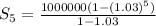 S_5=\frac{1000000(1-(1.03)^5)}{1-1.03}