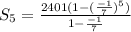 S_5=\frac{2401(1-(\frac{-1}{7})^5)}{1-\frac{-1}{7}}
