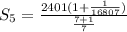 S_5=\frac{2401(1+\frac{1}{16807})}{\frac{7+1}{7}}