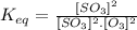 K_{eq}  =  \frac{[SO_{3}]^{2}  }{[SO_{3}]^{2} . [O_{3}]^{2}}