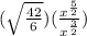 (\sqrt{\frac{42}{6}})(\frac{x^{\frac{5}{2}}}{x^{\frac{3}{2}}})\\
