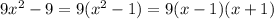 9x^2-9=9(x^2-1)=9(x-1)(x+1)