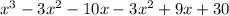 x^3-3x^2-10x-3x^2+9x+30