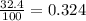 \frac{32.4}{100}=0.324