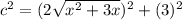 c^2=(2 \sqrt{x^2+3x})^2+(3)^2