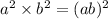 a^2 \times b^2 = (ab)^2