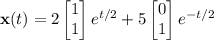 \mathbf x(t)=2\begin{bmatrix}1\\1\end{bmatrix}e^{t/2}+5\begin{bmatrix}0\\1\end{bmatrix}e^{-t/2}