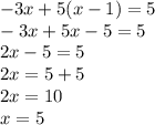 -3x + 5(x - 1) = 5\\-3x + 5x - 5 = 5\\2x - 5 = 5\\2x = 5 + 5\\2x = 10\\x = 5