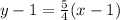 y-1=\frac{5}{4}(x-1)