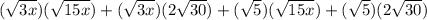 (\sqrt{3x})(\sqrt{15x})+(\sqrt{3x})(2\sqrt{30})+(\sqrt5)(\sqrt{15x})+(\sqrt5)(2\sqrt{30})