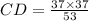 CD=\frac{37\times 37}{53}