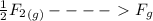 \frac{1}{2}  F_{2} _{(g)}----\ \textgreater \  F_{g}