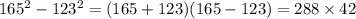 165^2-123^2=(165+123)(165-123)=288\times 42