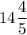 14\dfrac{4}{5}