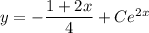 y=-\dfrac{1+2x}4+Ce^{2x}