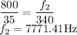 \dfrac{800}{35}=\dfrac{f_2}{340}\\f_2=7771.41\rm Hz