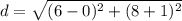 d=\sqrt{(6-0)^{2}+(8+1)^{2}}