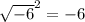 \sqrt{-6}^2 = -6
