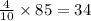 \frac{4}{10}\times 85=34