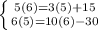 \left \{ {{5 (6) = 3(5) +15 } \atop {6(5)=10(6)-30}} \right.