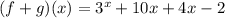 (f + g)(x) = {3}^{x} + 10x + 4x - 2