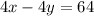 4x - 4y = 64